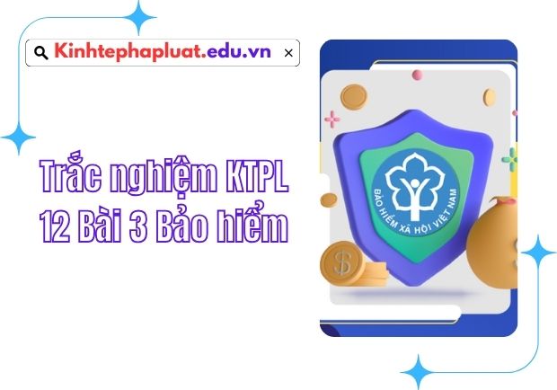 Trắc nghiệm KTPL 12 Bài 3 Bảo hiểm | Mindmap